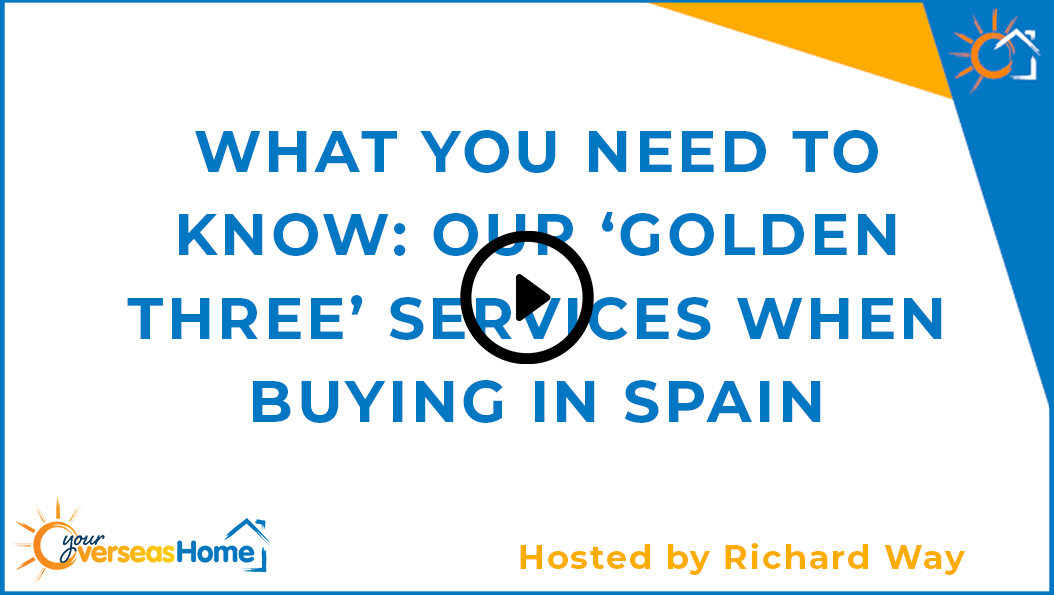 What you need to know: Our ‘golden three’ services when buying in Spain